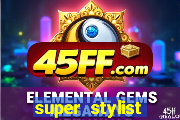 super stylist dinheiro e diamante infinito 2024 atualizado